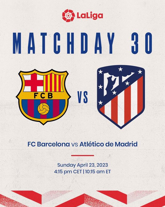 （西甲31轮巴萨对马竞）西甲第30轮巴萨vs马竞比赛时间确定，北京时间4月23日22:15进行