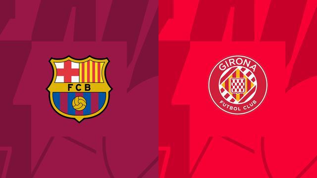 （巴萨vs赫罗纳视频）巴萨vs赫罗纳首发：莱万、加维先发，法蒂、拉菲尼亚出战